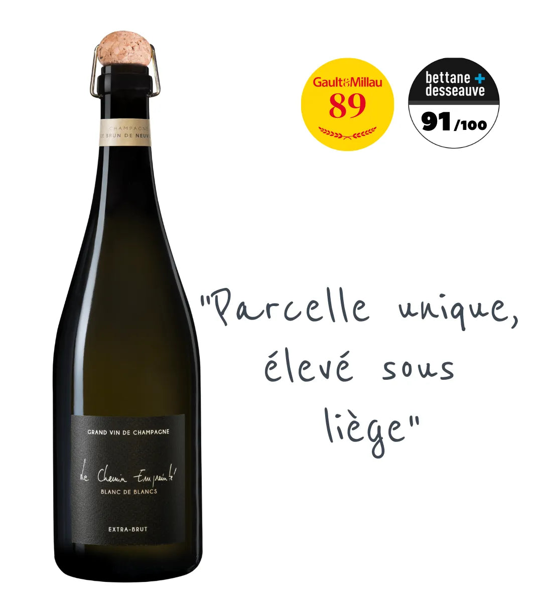 Le Chemin Empreinté : Blanc de Blancs parcellaire de Le Brun de Neuville. Tirage sous liège, 63 mois sur lattes. Un Champagne de gastronomie.